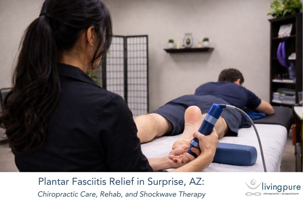 Plantar Fasciitis Relief in Surprise, AZ: Chiropractic Care, Rehab, and Shockwave Therapy
